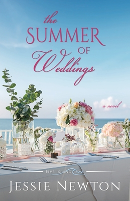 The Summer of Weddings: A Sweet Romantic Women's Fiction Novel - Jessie Newton