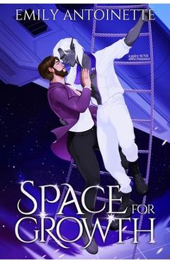 Coperta cărții 'Space for Growth: A Spicy M/NB Alien Romance - Emily Antoinette'