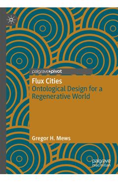 Coperta cărții 'Flux Cities: Ontological Design for a Regenerative World - Gregor H. Mews'