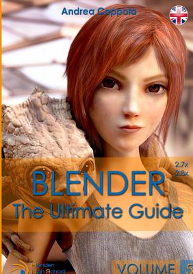 Blender - The Ultimate Guide - Volume 5 - Andrea Coppola