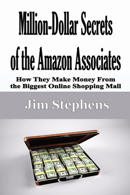 Coperta cărții 'Million-Dollar Secrets of the Amazon Associates: How They Make Money From the Biggest Online Shopping Mall - Jim'