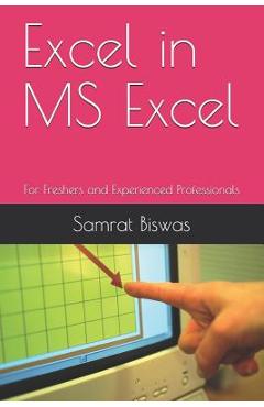 Coperta cărții 'Excel in MS Excel: For Freshers and Experienced Professionals - Samrat Biswas'