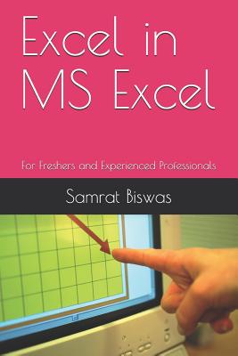 Coperta cărții 'Excel in MS Excel: For Freshers and Experienced Professionals - Samrat Biswas'