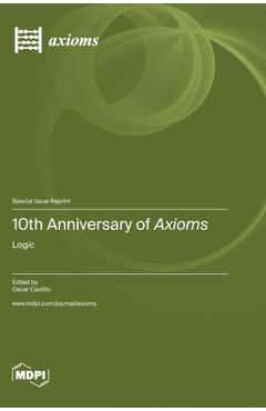 Coperta cărții '10th Anniversary of Axioms: Logic - Oscar Castillo'