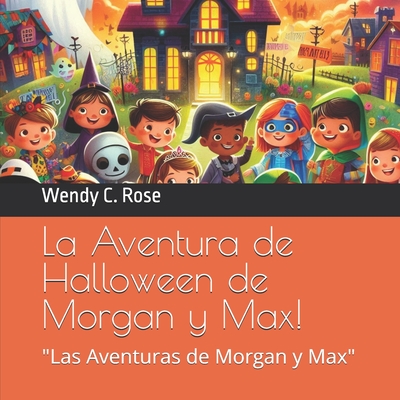 La Aventura de Halloween de Morgan y Max!: Las Aventuras de Morgan y Max