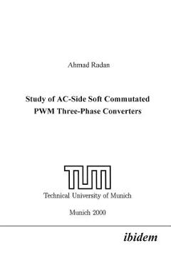 Coperta cărții 'Study of AC-Side Soft Commutated PWM Three-Phase Converters. - Ahmad Radan'