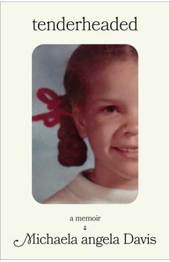 Coperta cărții 'Tenderheaded: A Memoir - Michaela Angela Davis'