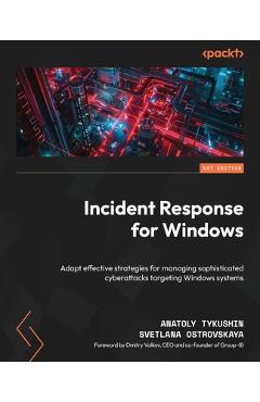 Coperta cărții 'Incident Response for Windows: Adapt effective strategies for managing sophisticated cyberattacks targeting Windows'
