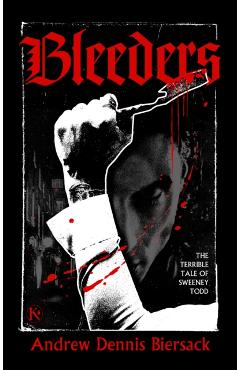 Coperta cărții 'Bleeders: The Terrible Tale of Sweeney Todd - Andrew Dennis Biersack'