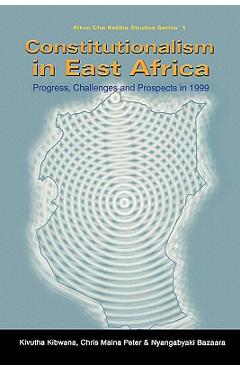 Coperta cărții 'Constitutionalism in East Africa - Kivutha Kibwana'