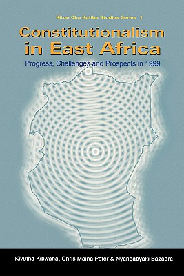 Coperta cărții 'Constitutionalism in East Africa - Kivutha Kibwana'
