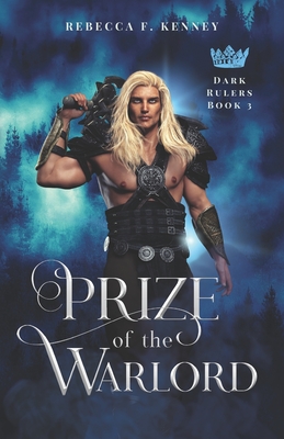 Coperta cărții 'Prize of the Warlord: A Dark Rulers Romance (Standalone) - Rebecca F. Kenney'