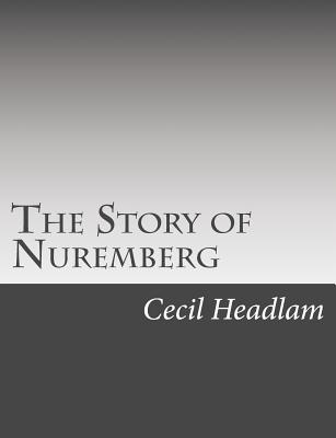 The Story of Nuremberg - Cecil Headlam