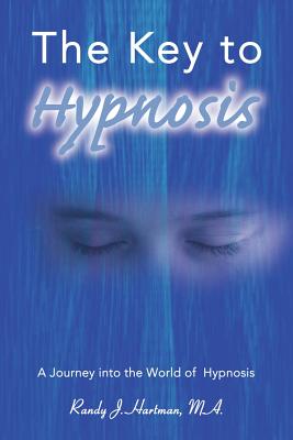 Coperta cărții 'The Key to Hypnosis: A Journey Into the World of Hypnosis - Randy J. Hartman'
