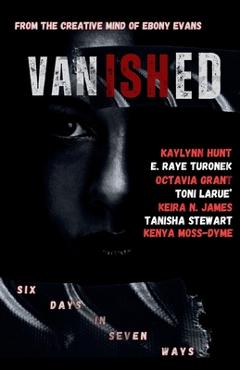 Coperta cărții 'Vanished: Six Days In Seven Ways - E. Raye Turonek'