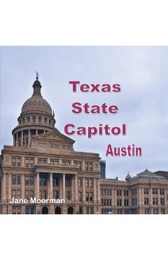 Coperta cărții 'Texas State Capitol - Jane Moorman'