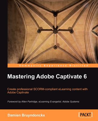 Coperta cărții 'Mastering Adobe Captivate 6.0 - D. Bruyndonckx'