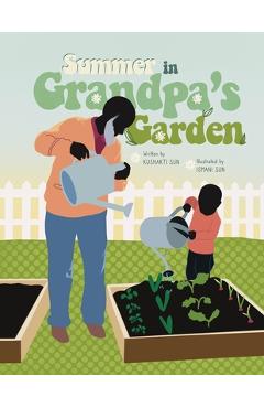 Coperta cărții 'Summer in Grandpa's Garden - Kushakti Sun'