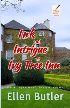 Coperta cărții 'Ink and Intrigue at Ivy Tree Inn: An Ariadne Winter Murder Mystery - Ellen Butler'