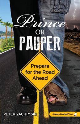 Prince or Pauper: Prepare for the Road Ahead - Peter Yachimski