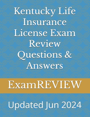 Kentucky Life Insurance License Exam Review Questions & Answers - Mike Yu