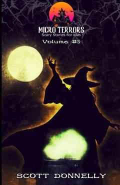 Coperta cărții 'Micro Terrors: 10 Scary Stories for Kids (Volume #5) - Scott Donnelly'