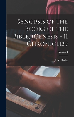 Synopsis of the Books of the Bible, (Genesis - II Chronicles); Volume I - J. N. Darby
