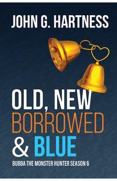 Old, New, Borrowed, & Blue - John G. Hartness