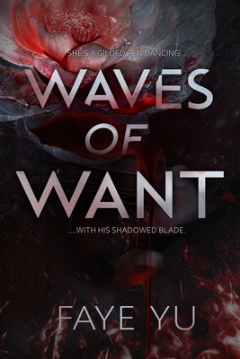 Waves of Want: A Dark Asian Mafia Romance - Faye Yu