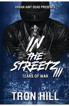 Coperta cărții 'IN The Streetz 3: Tears Of War - Tron Hill'