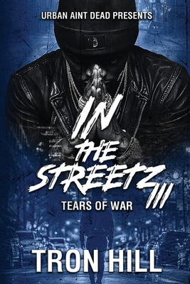 Coperta cărții 'IN The Streetz 3: Tears Of War - Tron Hill'