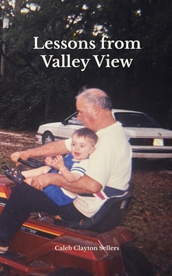 Lessons from Valley View - Caleb Clayton Sellers