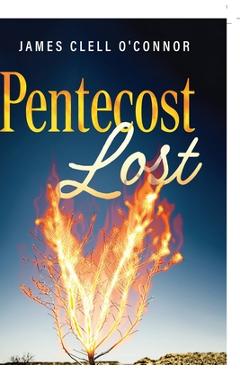 Coperta cărții 'Pentecost Lost - James Clell O'connor'