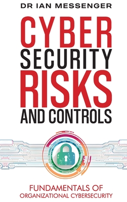 Coperta cărții 'Cybersecurity Risks and Controls: Fundamentals of Organizational Cybersecurity -'