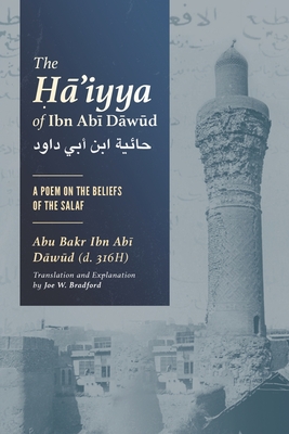 Coperta cărții 'The Ḥā'iyya of Ibn Abī Dāwūd: A Poem on the Beliefs of the Salaf - Joe W. Bradford'