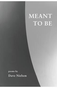 Coperta cărții 'Meant to Be: Poems - Dave Nielsen'