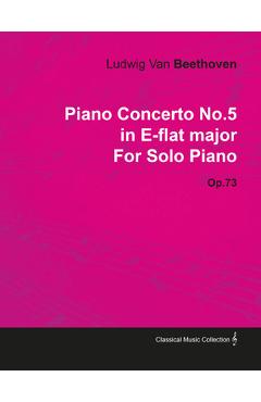 Coperta cărții 'Piano Concerto No. 5 - In E-Flat Major - Op. 73 - For Solo Piano;With a Biography by Joseph Otten - Ludwig Van Beethoven'