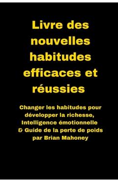 Coperta cărții 'Livre des nouvelles habitudes efficaces et réussies: Changer les habitudes pour développer la richesse, Intelligence'