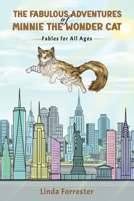 The Fabulous Adventures of Minnie the Wonder Cat - Linda Forrester
