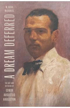 Poza produsului A Dream Deferred: The Art and Activism of Edwin Augustus Harleston - M. Akua Mcdaniel