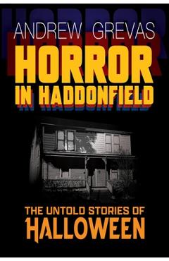 Poza produsului Horror in Haddonfield: Halloween's Untold Stories - Andrew Grevas