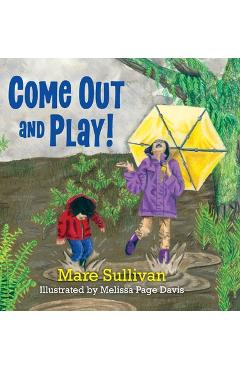 Coperta cărții 'Come Out and Play! - Mare Sullivan'