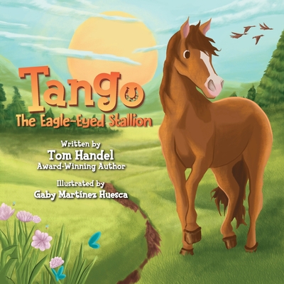 Tango: The Eagle-Eyed Stallion - Tom Handel