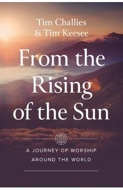 Coperta cărții 'From the Rising of the Sun: A Journey of Worship Around the World - Tim Challies'