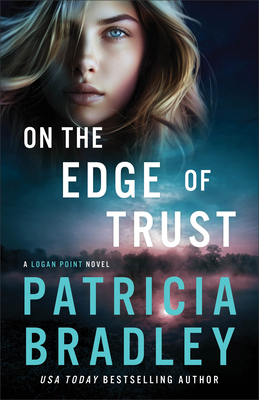 On the Edge of Trust: A Logan Point Novel - Patricia Bradley