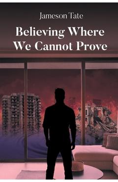 Coperta cărții 'Believing Where We Cannot Prove - Jameson Tate'