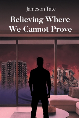 Coperta cărții 'Believing Where We Cannot Prove - Jameson Tate'