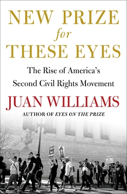 New Prize for These Eyes: The Rise of America's Second Civil Rights Movement - Juan Williams