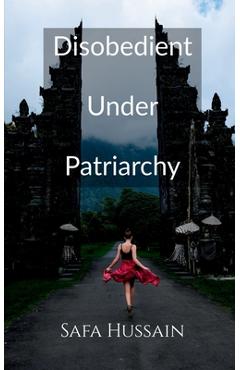 Coperta cărții 'Disobedient Under Patriarchy -'