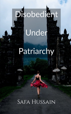 Disobedient Under Patriarchy - 